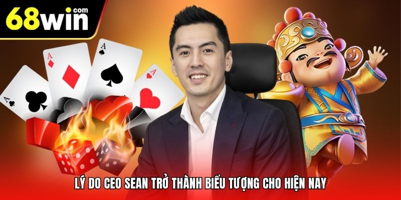 Lý do CEO Sean trở thành biểu tượng cho hiện nay