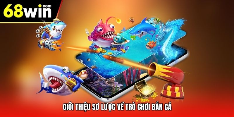Giới thiệu sơ lược về trò chơi bắn cá
