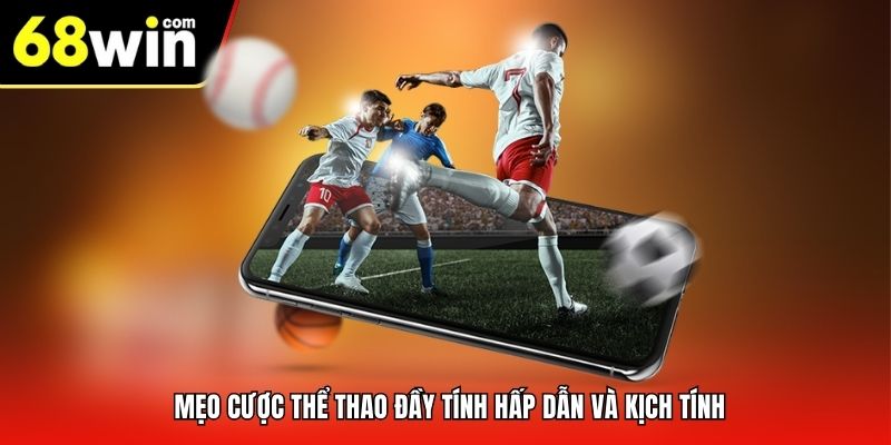Mẹo cược thể thao đầy tính hấp dẫn và kịch tính