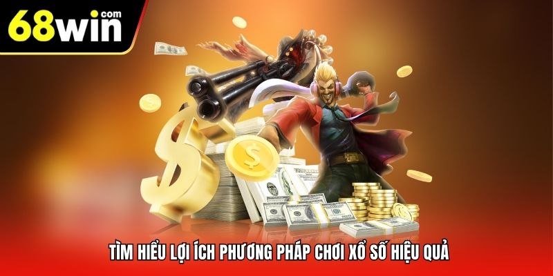 Tìm hiểu lợi ích phương pháp chơi xổ số hiệu quả